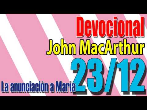 Devocional John MacArthur 23/12 - La anunciación de María