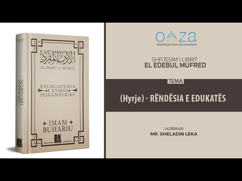 Etika Profetike | 02. (Hyrje) Rëndësia e Edukatës - Hoxhë Mr. Xheladin Leka