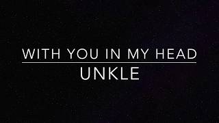 With You in My Head | Unkle (lyrics)