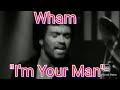 George Michael,Wham, I'm Your Man