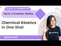 Term 2 Cracker Series Chemical Kinetics In One Shot Monica Bedi Unacademy Class 11 12