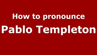 How to pronounce Pablo Templeton