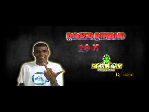 ROGER RMANO - EO 15  ( DJ DIOGO )