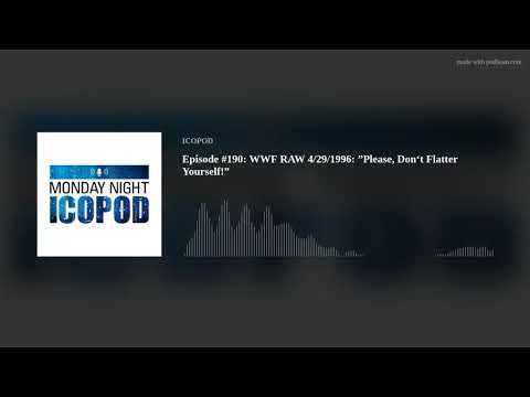 Episode #190: WWF RAW 4/29/1996: ”Please, Don‘t Flatter Yourself!”