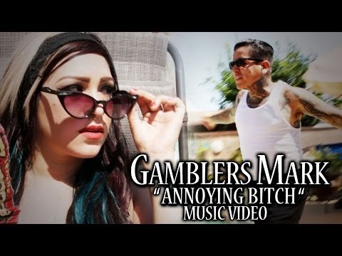Gamblers Mark "Annoying Bitch" Music Video