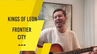 Kings of Leon - Frontier City (cover)