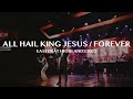 All Hail King Jesus // Forever