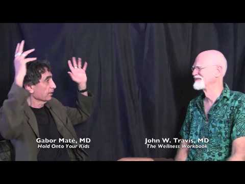 Gabor Mate, MD and John W. Travis, MD on Attachment and Addiction