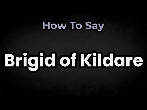 How To Pronounce Brigid of Kildare? (CORRECTLY) Meaning & Pronunciation