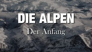 Die Geheimnisse unserer Berge | DIE ALPEN - Teil 1 (Pilot)