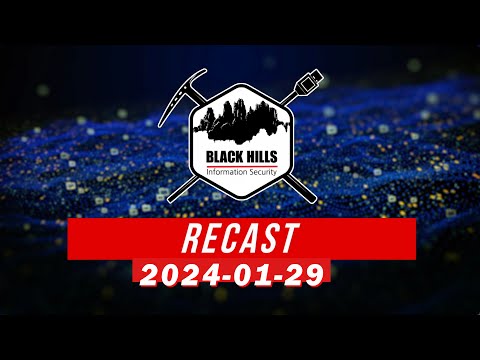 RECAST - Talkin' Bout [infosec] News 2024-01-29