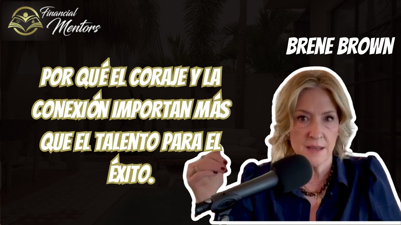 Por qué el coraje y la conexión importan más que el talento para el éxito.