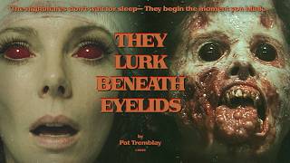 They Lurk Beneath Eyelids