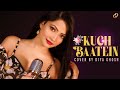 Kuch Baatein Hai Kehni Unse Cover By Diya Ghosh Payal Dev Jubin Nautiyal Kunaal Vermaa