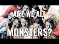 Searching For Evil Are We All Monsters