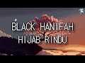 Black Hanifah - Hijab Rindu (Lirik Video)