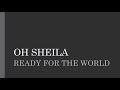 Ready For The World | Oh Sheila (Lyrics)
