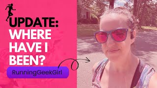 September Update: Where Have I Been? | RunningGeekGirl