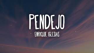 Enrique Iglesias - PENDEJO