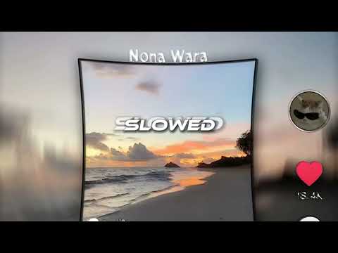 NONA WARA, ( SLOWED + REVERB )