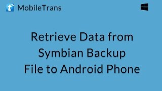 MobileTrans (Windows): Retrieve Data from Blackberry Symbian Backup File to Android Phone
