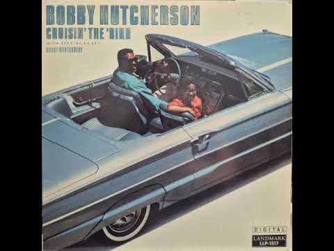Bobby Hutcherson ― "Cruisin` the 'Bird" (1988) [FULL ALBUM VINYL RIP]