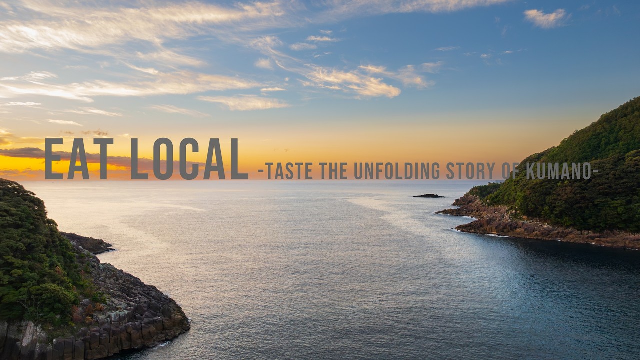 Eat Local -Taste the Unfold Story of Kumano-