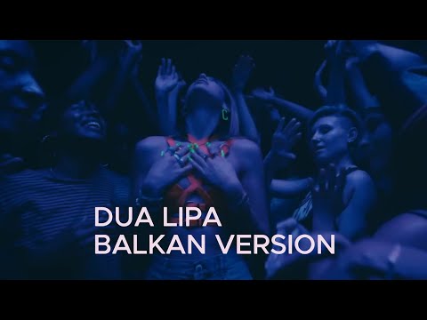 Dua Lipa - Dont start now Balkan version