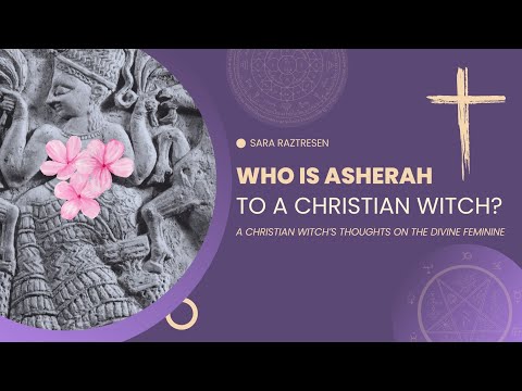 Who is Asherah, and Do Christian Witches Work With Her? | Sara's Thoughts on the Divine Feminine