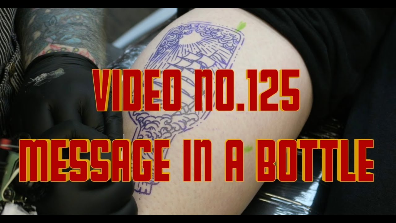 Watch video Ship in a bottle tattoo!! Video No.125 Message In A Bottle Now Ship in a bottle tattoo!! Video No.125 Message In A Bottle