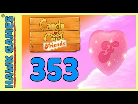 Candy Crush Friends Level 353 (Heart mode) - 3 Stars Walkthrough, No Boosters