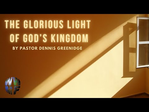 The Glorious Light Of God’s Kingdom
