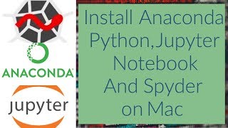 Install Anaconda Python, Jupyter Notebook And Spyder on Mac