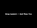 Greg Laswell - And Then You [HQ] 