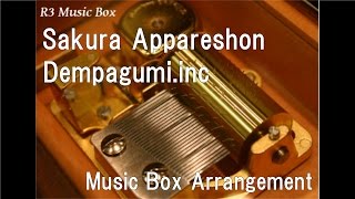 Sakura Appareshon/Dempagumi.inc [Music Box]