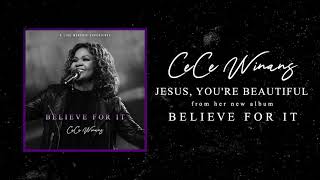 CeCe Winans - Jesus, You&#39;re Beautiful (Official Audio)