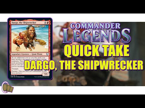 Dargo, The ShipWrecker Commander Legends Quick Take || The Commander Crew || Magic The Gathering