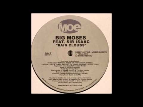(2004) Big Moses feat. Sir Isaac - Rain Clouds [Bobby & Steve / Urban Groove Vocal RMX]