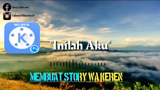 Download lagu Tutorial Membuat Story Wa Keren|KineMaster mp3