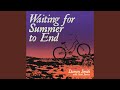 Waiting For Summer To End Feat Scott James
