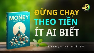 Cách Làm Giàu Ít Ai Biết – Đừng Chạy Theo Tiền, Hãy Để Tiền Chạy Theo Bạn | Bài Học Vô Giá TV
