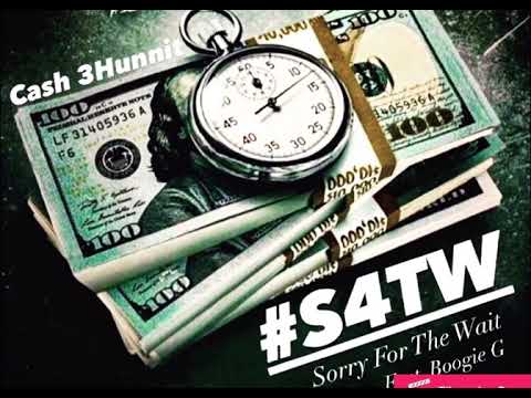 Cash 3Hunnit - Sorry For The Wait (Feat YNS Boogie G)