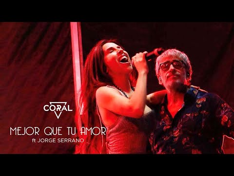 Coral feat Jorge Serrano - Mejor Que Tu Amor