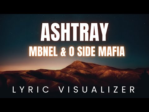 MBNel & O SIDE MAFIA - Ashtray | LYRIC VISUALIZER Version