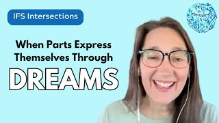 When Parts Express Themselves Through Dreams