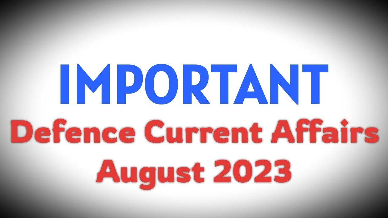 Defence Current Affairs August 2023