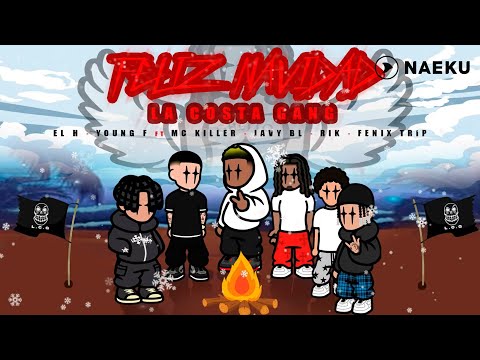 LA COSTA GANG  -  FELIZ NAVIDAD  🎄 ❌ EL H ❌ YOUNG F ❌  MC KILLER  ❌ RIK ❌ JAVY  BL ❌  FENIX TRIP