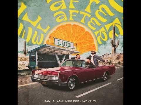El After - Samuel ASH Ft Niko Eme, Jay Kalyl (Audio Oficial)