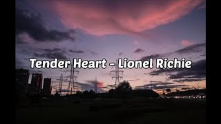 [Lyrics] Tender Heart - Lionel Richie &quot;We don&#39;t stand a chance in this wild romance&quot;