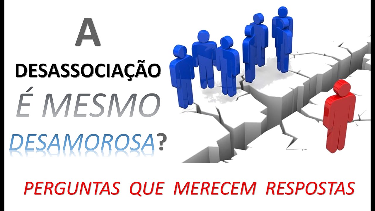 A desassociação é desamorosa?